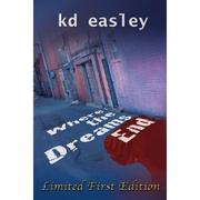 WHERE DREAMS END by KD EASLEY