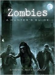 Cover of: Zombies: A Hunter's Guide by Joseph A. McCullough