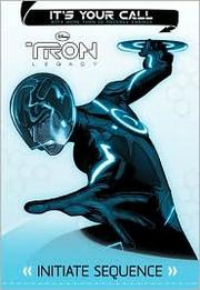 Cover of: Tron: Legacy: It's Your Call: Initiate Sequence