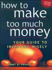 Cover of: How to Make Too Much Money by Jimmy B. Prince, Prince