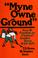 Cover of: Myne Owne Ground