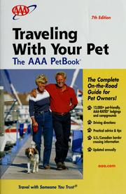 Cover of: Traveling with your pet: the AAA PetBook : the AAA guide to more than 10,000 pet-freindly, AAA-rated lodgings across the United States & Canada.