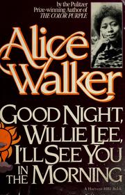 Cover of: Good night, Willie Lee, I'll see you in the morning by Alice Walker