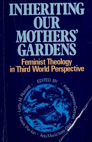 Cover of: Inheriting our mothers' gardens: feminist theology in Third World perspective