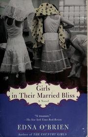 Cover of: Girls in their married bliss. by Edna O'Brien