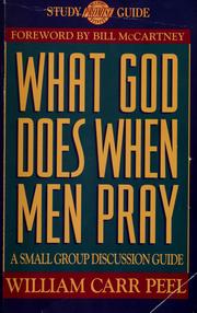 Cover of: What God does when men pray: a small group discussion guide