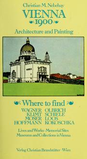 Cover of: Vienna 1900: architecture and painting : where to find Wagner, Olbrich, Klimt, Schiele, Moser, Loos, Hoffmann, Kokoschka : lives and works, memorial sites, museums and collections in Vienna