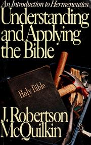 Cover of: Understanding and applying the Bible by J. Robertson McQuilkin