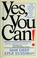 Cover of: Yes, you can!