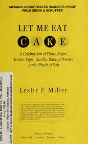 Cover of: Let me eat cake by Leslie F. Miller