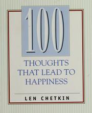 Cover of: 100 Thoughts That Lead to Happiness by Len Chetkin