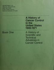 Cover of: History of Cancer Control in the United States 1946-1971 - Bk.1 - a History of Scientific and Technical Advances in Cancer Control