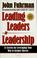 Cover of: Leading leaders to leadership