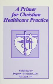 A Primer for Christian Healthcare Practice by Douglas W.; Association of Christian Therapists (Rochester, N.Y.) Schoeninger