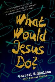 Cover of: What would Jesus do?: a contemporary retelling of Charles M. Sheldon's classic In his steps