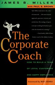 Cover of: The corporate coach by James B. Miller