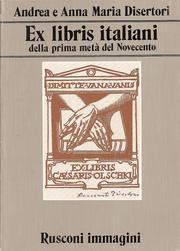 Ex libris italiani della prima metà del Novecento by Andrea Disertori, Anna Maria Nechi Disertori