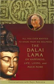 Cover of: All you ever wanted to know from His Holiness the Dalai Lama on happiness, life, living, and much more by His Holiness Tenzin Gyatso the XIV Dalai Lama