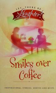 Cover of: Smiles over coffee: inspirational stories, quotes, and quips about friendship
