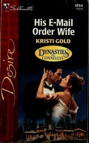 Cover of: His E-Mail Order Wife  (Dynasties:  The Connellys) by Kristi Gold