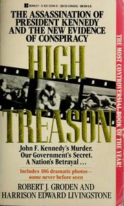 Cover of: High treason: the assassination of President John F. Kennedy and the new evidence of conspiracy