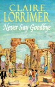 Cover of: Never Say Goodbye by Claire Lorrimer