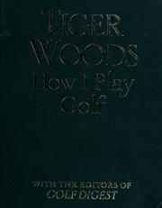Cover of: How I play golf by Tiger Woods