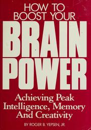 Cover of: How to boost your brainpower: achieving peak intelligence, memory, and creativity