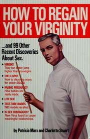 Cover of: How to regain your virginity-- and 99 other recent discoveries about sex by Patricia Marx