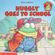 Cover of: Huggly Goes to School by Tedd Arnold