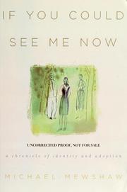 Cover of: If you could see me now: a chronicle of identity and adoption