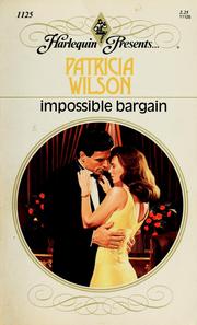 Cover of: Impossible Bargain (Harlequin Presents, No 1125) by Patricia Wilson