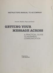 Cover of: Instructor's manual to accompany Getting your message across: a practical guide to business communication by Aronoff, Baskin, Hays and Davis