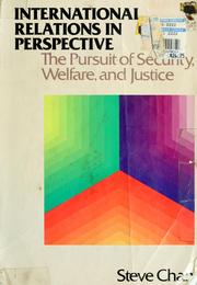 Cover of: International relations in perspective: the pursuit of security, welfare, and justice