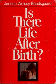 Cover of: Is there life after birth? by Janene Wolsey Baadsgaard