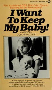 Cover of: I want to keep my baby by Joanna Lee