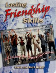 Lasting friendship skills by Carol Bickel, Kurt Bickel