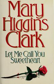 Let me call you sweetheart by Mary Higgins Clark