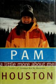 A little more about me by Pam Houston