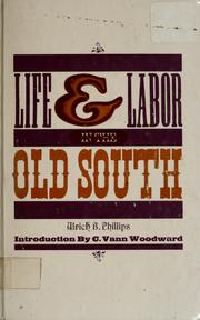 Cover of: Life and labor in the Old South by Ulrich Bonnell Phillips