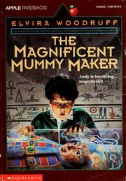 Cover of: The magnificent mummy maker by Elvira Woodruff