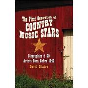 Cover of: The first generation of country music stars by David Dicaire