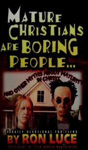 Cover of: Mature Christians are boring people--: and other myths about maturity in Christ