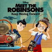 Cover of: Meet the Robinsons: Keep Moving Forward (Meet the Robinsons)