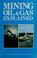 Cover of: Mining, oil & gas explained