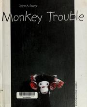 Monkey trouble by John A. Rowe