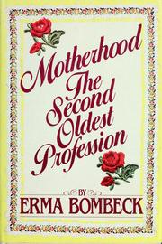 Cover of: Motherhood, the second oldest profession by Erma Bombeck