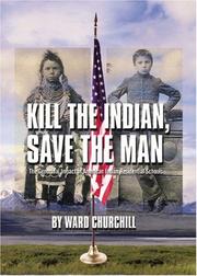 Cover of: Kill The Indian, Save The Man: The Genocidal Impact of American Indian Residential Schools