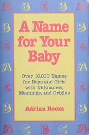 Cover of: A name for your baby: over 10,000 names for boys and girls with nicknames, meanings, and origins