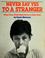 Cover of: Never say yes to a stranger